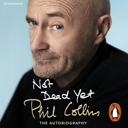 Book cover of Not Dead Yet: The Autobiography by Phil Collins