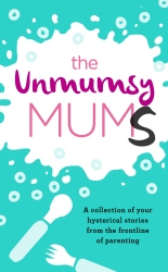 Book cover of The Unmumsy Mums by The Unmumsy Mum