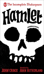 Book cover of Incomplete Shakespeare: Hamlet by John Crace, John Sutherland