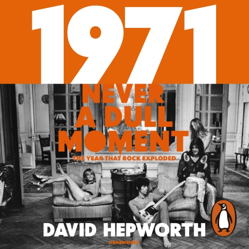 Book cover of 1971 - Never a Dull Moment by David Hepworth