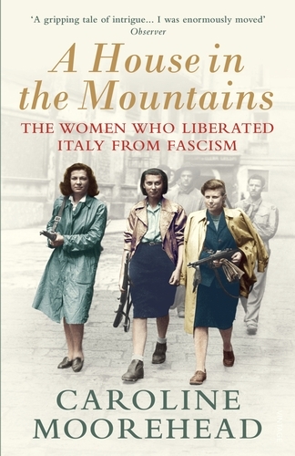 Book cover of A House in the Mountains by Caroline Moorehead