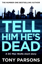 Book cover of Tell Him He's Dead by Tony Parsons