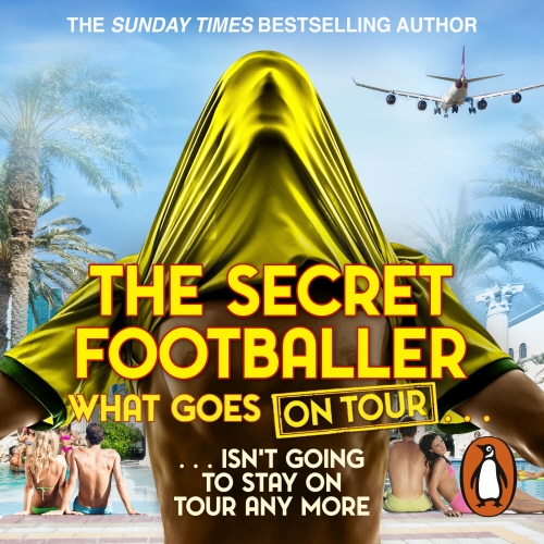 Book cover of The Secret Footballer: What Goes on Tour by The Secret Footballer