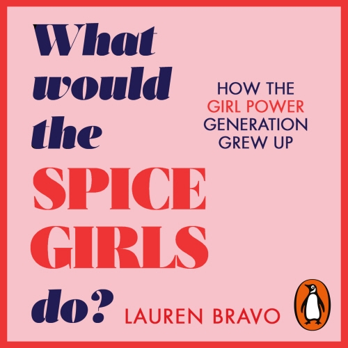 Book cover of What Would the Spice Girls Do? by Lauren Bravo