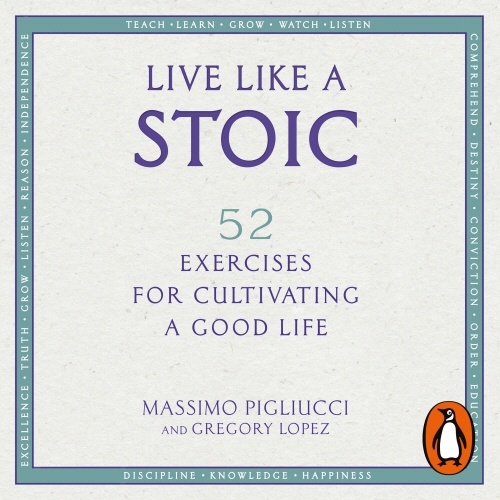 Book cover of Live Like A Stoic by Massimo Pigliucci, Gregory Lopez