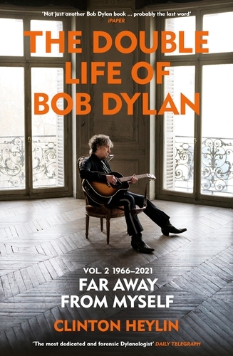 Book cover of The Double Life of Bob Dylan Volume 2: 1966-2021 by Clinton Heylin
