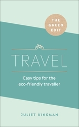 Book cover of The Green Edit: Travel by Juliet Kinsman