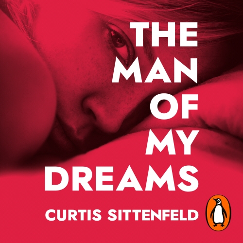 Book cover of The Man of My Dreams by Curtis Sittenfeld