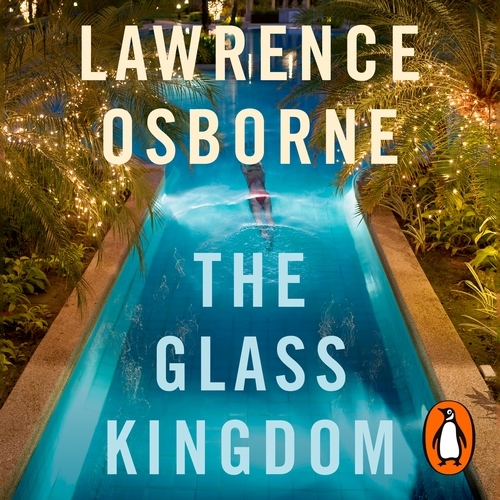 Book cover of The Glass Kingdom by Lawrence Osborne