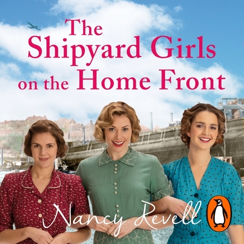 Book cover of The Shipyard Girls on the Home Front by Nancy Revell