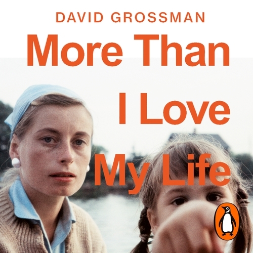 Book cover of More Than I Love My Life by David Grossman