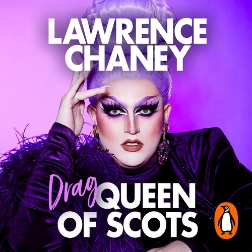 Book cover of (Drag) Queen of Scots by Lawrence Chaney