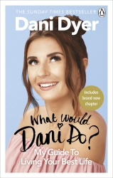 Book cover of What Would Dani Do? by Dani Dyer