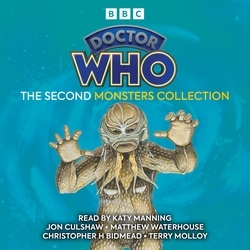 Book cover of Doctor Who: The Second Monsters Collection by Andrew Smith, Bob Baker And  Dave Martin, Robert Holmes, Ian Briggs, Christopher H Bidmead