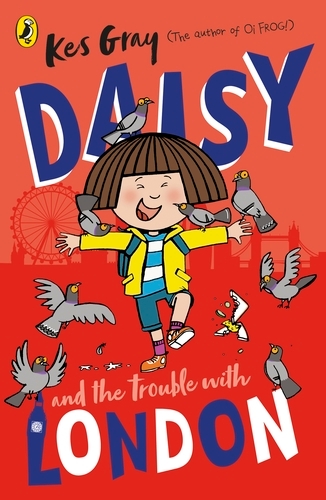Book cover of Daisy and the Trouble With London by Kes Gray