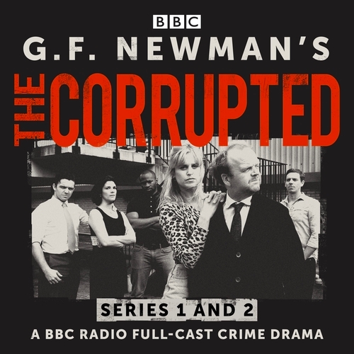 Book cover of #1 - G.F. Newman’s The Corrupted: Series 1 and 2 by G. F. Newman
