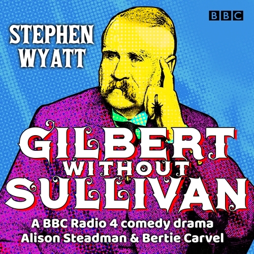 Book cover of Gilbert without Sullivan by Stephen Wyatt, William Schwenck Gilbert