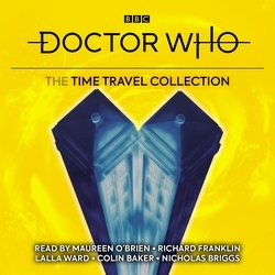 Book cover of Doctor Who: The Time Travel Collection by Glyn Jones, Terrance Dicks, Douglas Adams, James Goss, Robert Holmes
