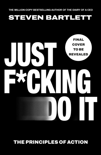 Book cover of Just F*cking Do It by Steven Bartlett