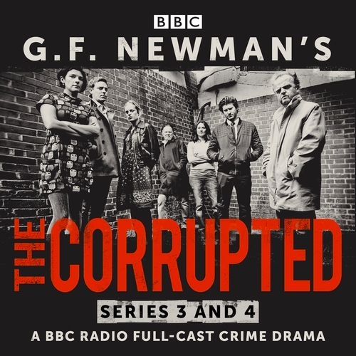 Book cover of #2 - G.F. Newman’s The Corrupted: Series 3 and 4 by G. F. Newman