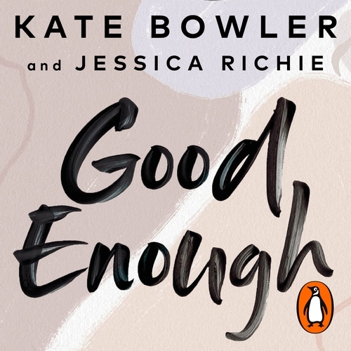 Book cover of Good Enough by Kate Bowler, Jessica Richie