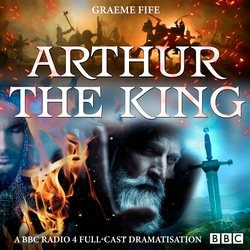 Book cover of Arthur The King by Graeme Fife