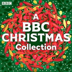 Book cover of A BBC Christmas Collection by Alexander McCall-Smith, Rachel Joyce, Charles Dickens, Anton Chekhov, Leo Tolstoy, Elizabeth Gaskell, Various, Jeremy Front