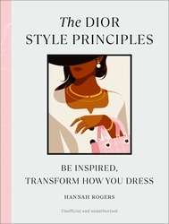 Book cover of The Dior Style Principles by Hannah Rogers