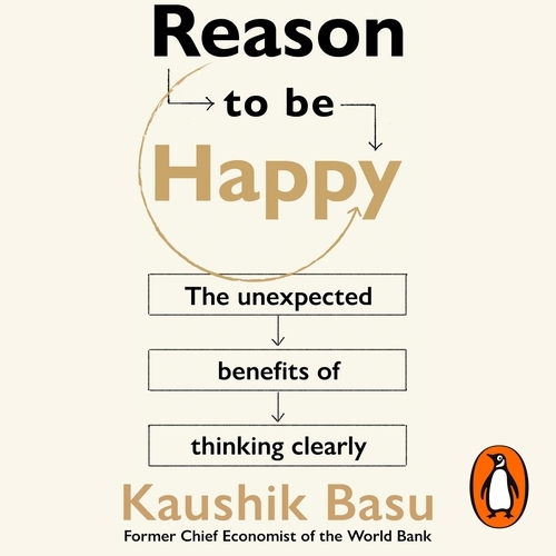 Book cover of Reason to Be Happy by Kaushik Basu