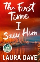 Book cover of The First Time I Saw Him by Laura Dave