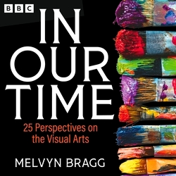 Book cover of In Our Time: 25 Perspectives on the Visual Arts by Melvyn Bragg