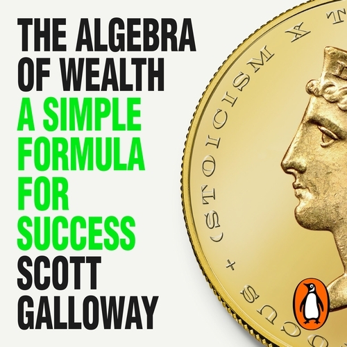 Book cover of The Algebra of Wealth by Scott Galloway