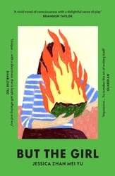 Book cover of But the Girl by Jessica Zhan Mei Yu