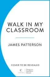 Book cover of Walk In My Classroom by James Patterson