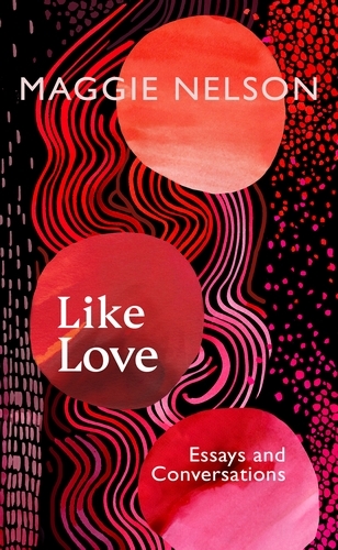 Book cover of Like Love by Maggie Nelson