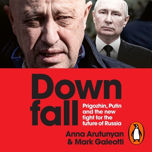 Book cover of Downfall by Anna Arutunyan, Mark Galeotti