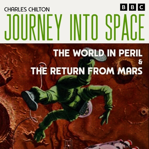 Book cover of #1 - Journey into Space: The World in Peril & The Return from Mars by Charles Chilton