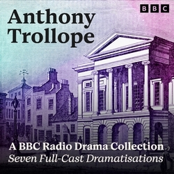 Book cover of Anthony Trollope: A BBC Radio Drama Collection by Anthony Trollope
