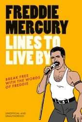 Book cover of Freddie Mercury Lines to Live By by Pop Press