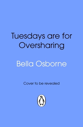Book cover of Tuesdays are for Oversharing by Bella Osborne