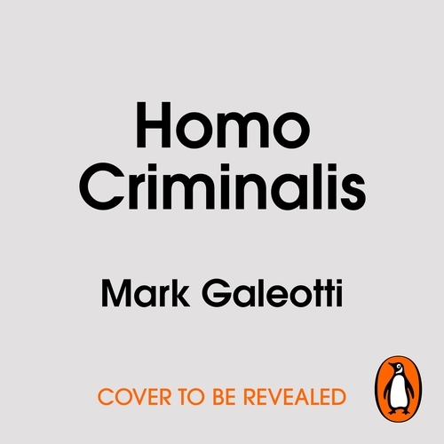Book cover of Homo Criminalis by Mark Galeotti