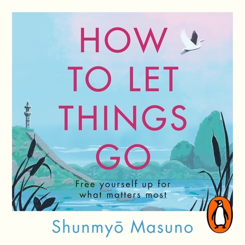 Book cover of How to Let Things Go by Shunmyo Masuno