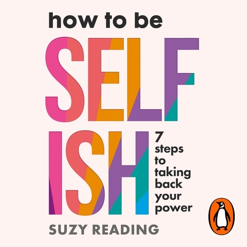 Book cover of How to Be Selfish by Suzy Reading