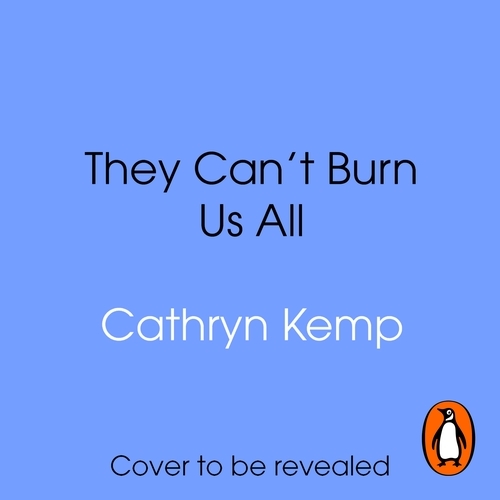 Book cover of They Can't Burn Us All by Cathryn Kemp
