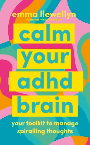 Book cover of Calm Your ADHD Brain by Emma Llewellyn