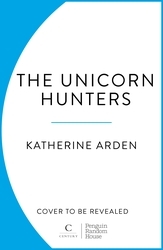 Book cover of The Unicorn Hunters by Katherine Arden