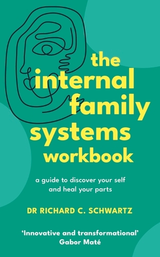 Book cover of The Internal Family Systems Workbook by Richard Schwartz