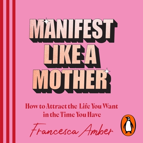 Book cover of Manifest Like a Mother by Francesca Amber