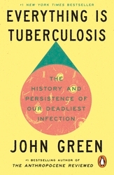 Book cover of Everything Is Tuberculosis by John Green