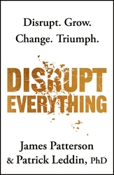 Book cover of Disrupt Everything by James Patterson
